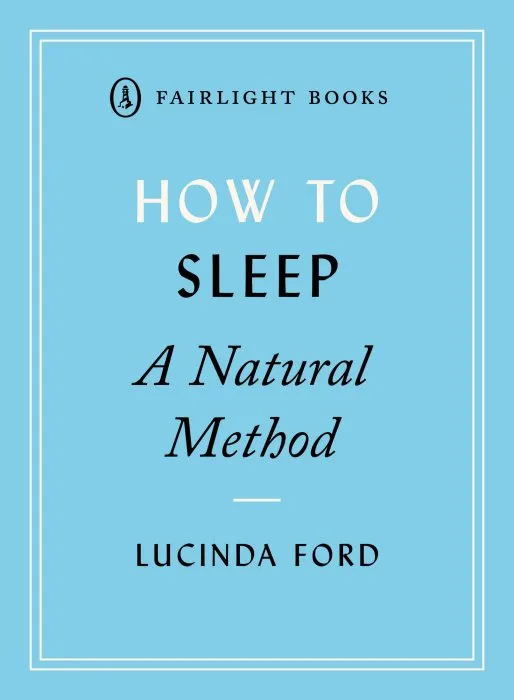 How to Sleep: A Natural Method (Fairlight's How to... Modern Living)