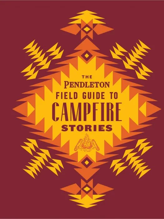 The Pendleton Field Guide to Campfire Stories