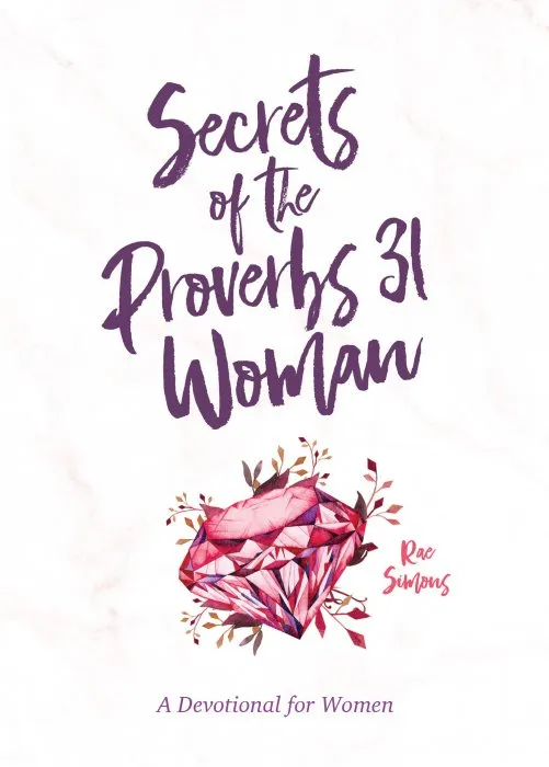 Secrets of the Proverbs 31 Woman: A Devotional for Women