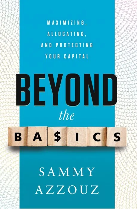 Beyond the Basics: Maximizing, Allocating, and Protecting Your Capital
