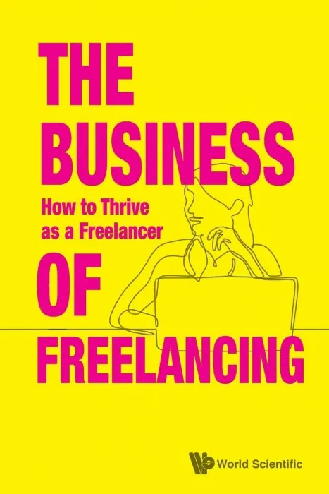 The Business Of Freelancing: How To Thrive As A Freelancer: How to Thrive as Freelancer