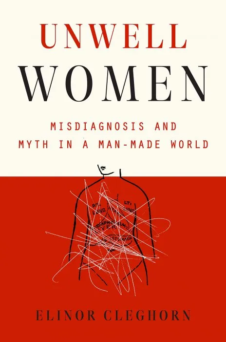 Unwell Women: Misdiagnosis and Myth in a Man-Made World