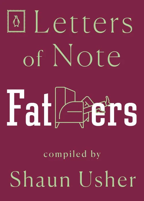 Letters of Note: Fathers (Letters of Note #5)