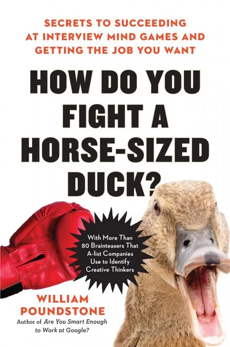 How Do You Fight a Horse-Sized Duck?: Secrets to Succeeding at Interview Mind Games and Getting the Job You Want
