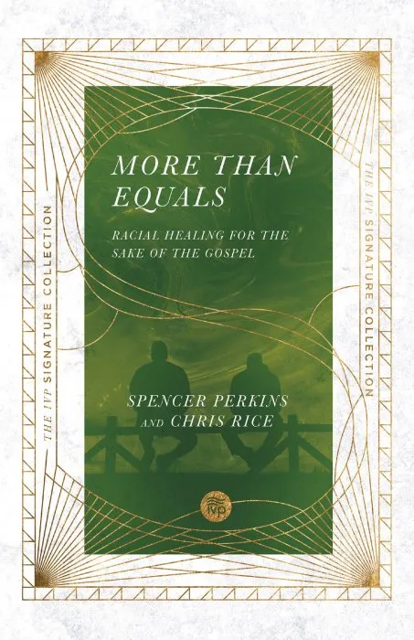 More Than Equals: Racial Healing for the Sake of the Gospel (The IVP Signature Collection)