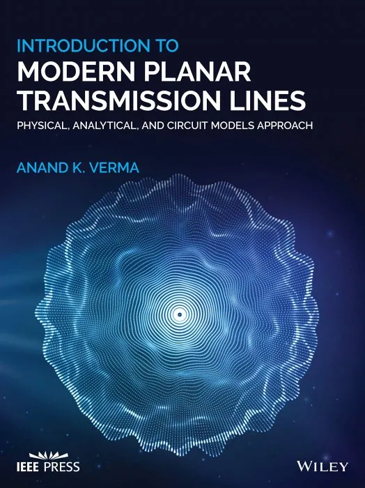 Introduction To Modern Planar Transmission Lines: Physical, Analytical, and Circuit Models Approach