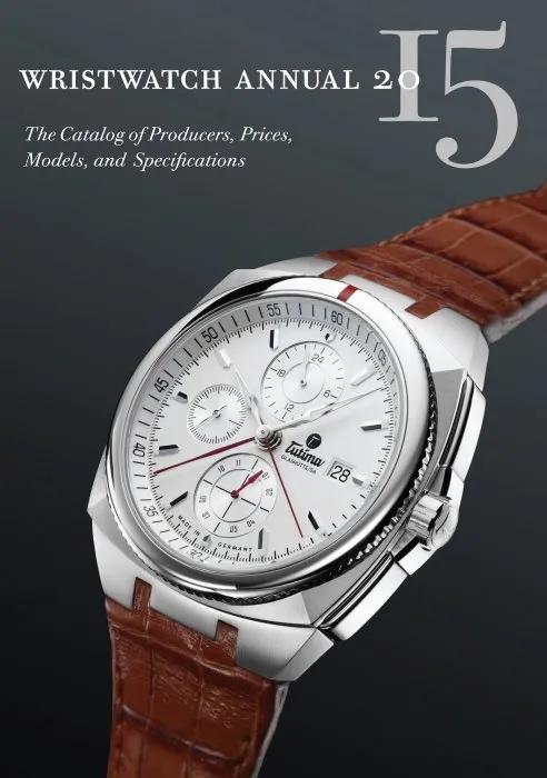 Wristwatch Annual 2015: The Catalog of Producers, Prices, Models, and Specifications