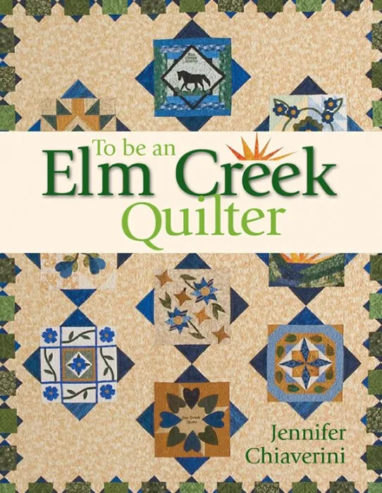 To Be an Elm Creek Quilter (Elm Creek Quilts)