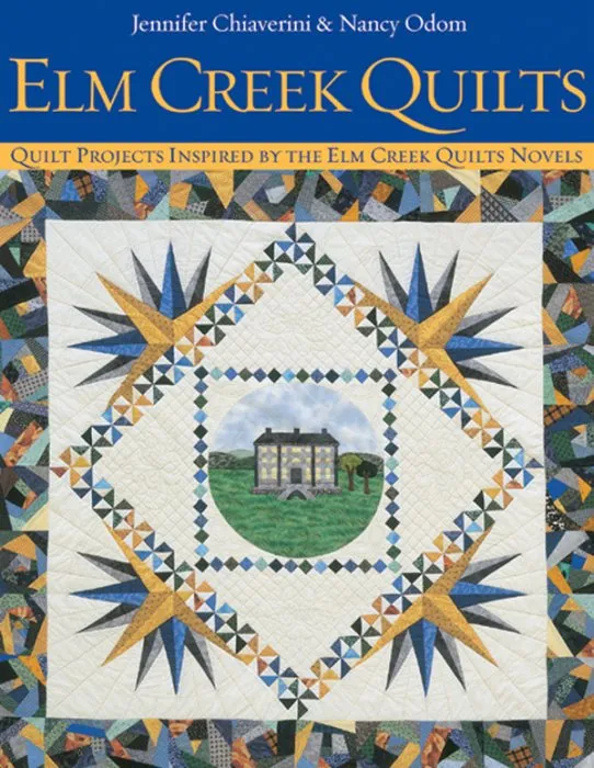 Elm Creek Quilts: Quilt Projects Inspired by the Elm Creek Quilts Novels (Elm Creek Quilts)
