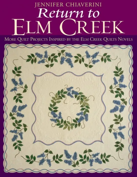 Return to Elm Creek: More Quilt Projects Inspired by the Elm Creek Quilts Novels (Elm Creek Quilts)