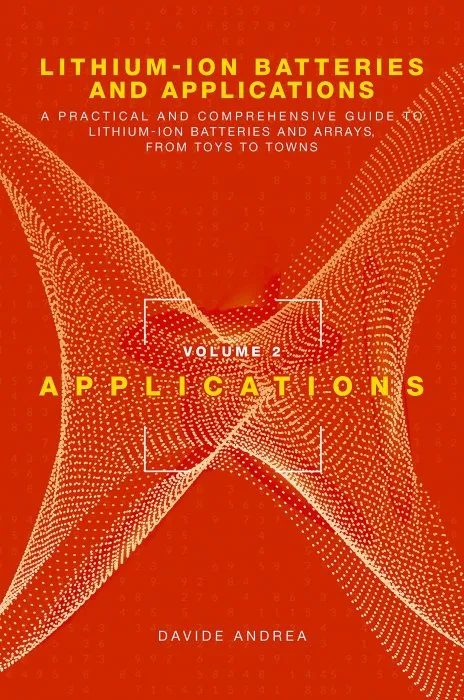 Lithium-Ion Batteries and Applications: A Practical and Comprehensive Guide to Lithium-Ion Batteries and Arrays, Volume 2