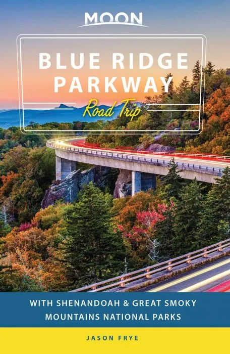 Moon Blue Ridge Parkway Road Trip: With Shenandoah & Great Smoky Mountains National Parks (Travel Guide), 3rd Edition