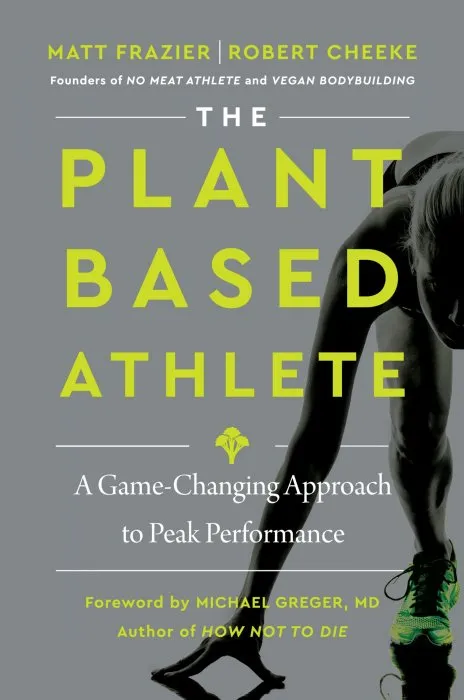 The Plant-Based Athlete: A Game-Changing Approach to Peak Performance