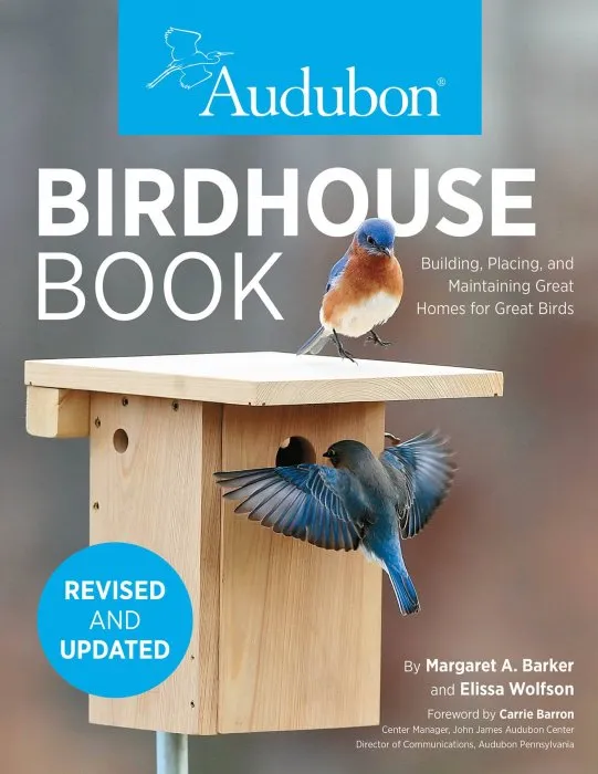 Audubon Birdhouse Book: Building, Placing, and Maintaining Great Homes for Great Birds, Revised and Updated Edition