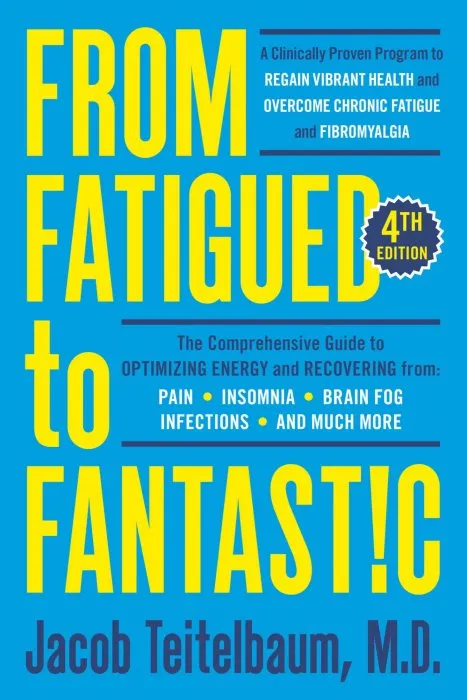From Fatigued to Fantastic!: A Clinically Proven Program to Regain Vibrant Health and Overcome Chronic Fatigue, 4th Edition