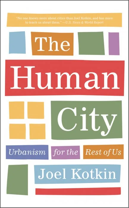 The Human City: Urbanism for the Rest of Us
