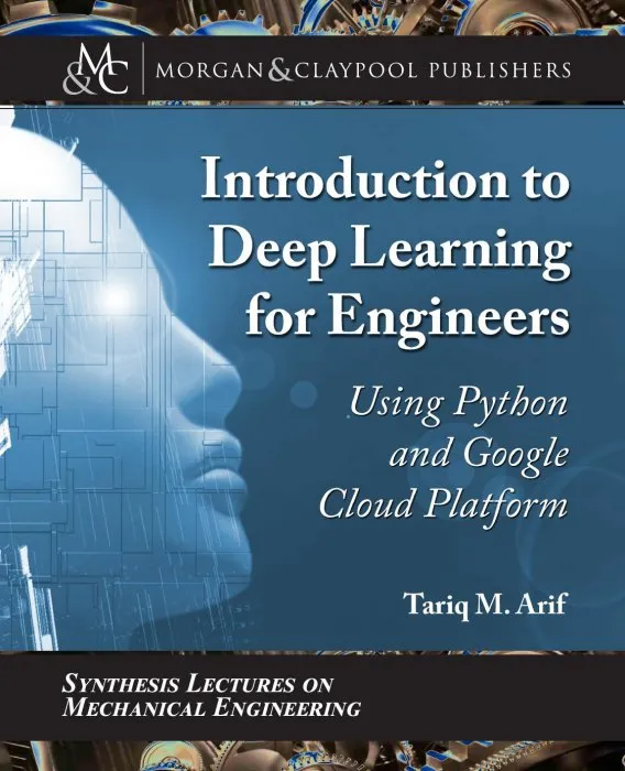 ntroduction to Deep Learning for Engineers: Using Python and Google Cloud Platform