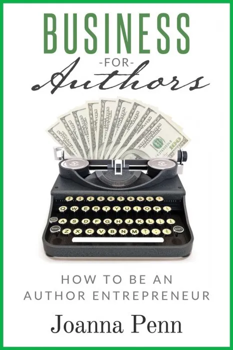 Business For Authors. How to Be an Author Entrepreneur (Books for Writers #5)