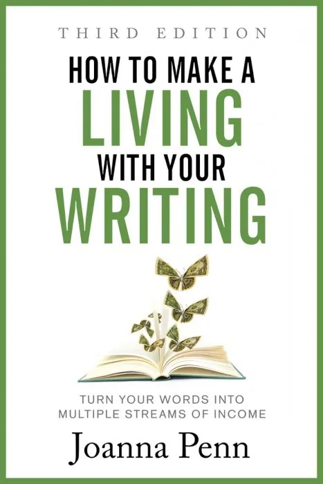 How to Make a Living with Your Writing: Turn Your Words into Multiple Streams Of Income (Books for Writers #3)