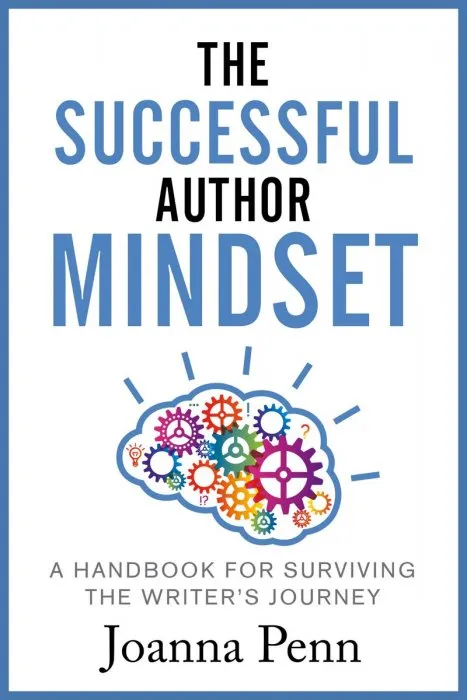 The Successful Author Mindset: A Handbook for Surviving the Writer's Journey (Books for Writers #4)