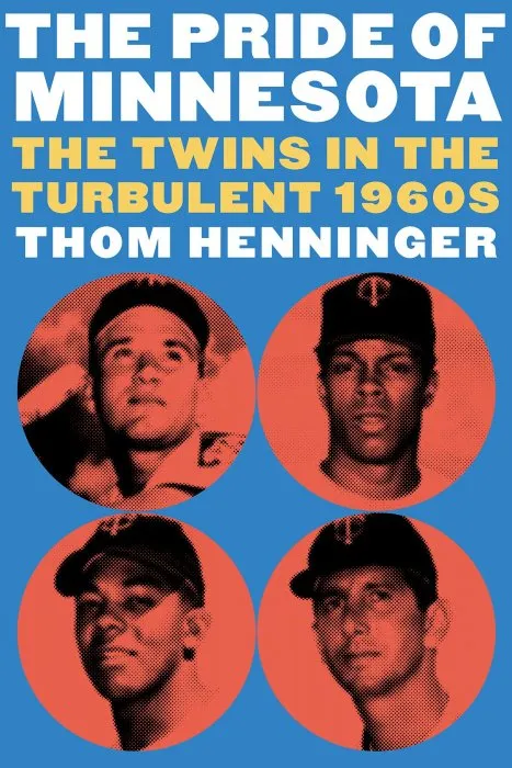 The Pride of Minnesota: The Twins in the Turbulent 1960s