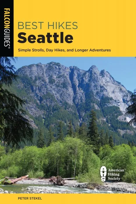 Best Hikes Seattle: Simple Strolls, Day Hikes, and Longer Adventures, 3rd Edition