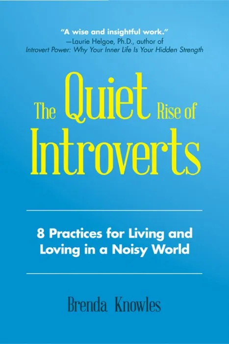 The Quiet Rise of Introverts: 8 Practices for Living and Loving in a Noisy World