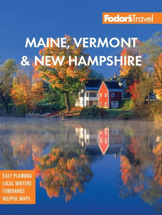 Fodor's Maine, Vermont & New Hampshire: with the Best Fall Foliage Drives and Scenic Road Trips (Full-color Travel Guide), 17th Edition