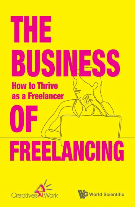 The Business of Freelancing: How To Thrive As A Freelancer