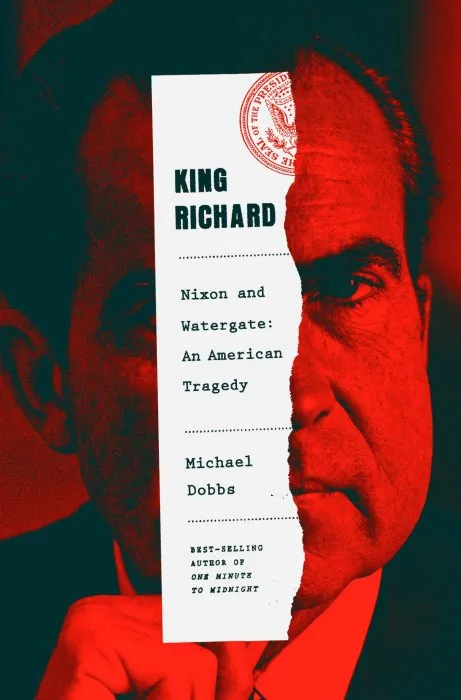 King Richard: Nixon and Watergate—An American Tragedy