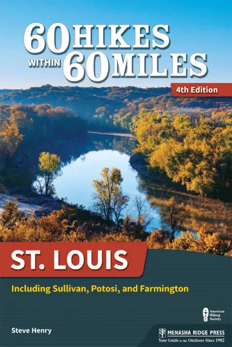 St. Louis: Including Sullivan, Potosi, and Farmington (60 Hikes Within 60 Miles), 4th Edition