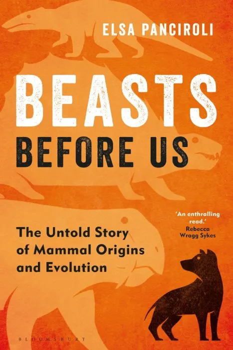 Beasts Before Us: The Untold Story of Mammal Origins and Evolution