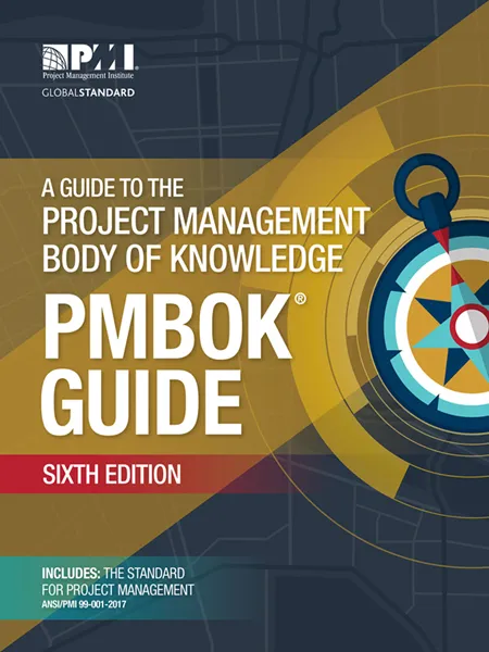 A Guide to the Project Management Body of Knowledge (PMBOK® Guide), 6th Edition