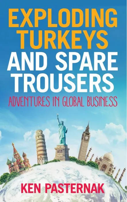 Exploding Turkeys and Spare Trousers: Adventures in global business