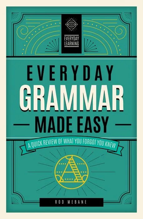 Everyday Grammar Made Easy: A Quick Review of What You Forgot You Knew (Everyday Learning)