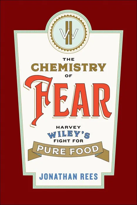 The Chemistry of Fear: Harvey Wiley's Fight for Pure Food