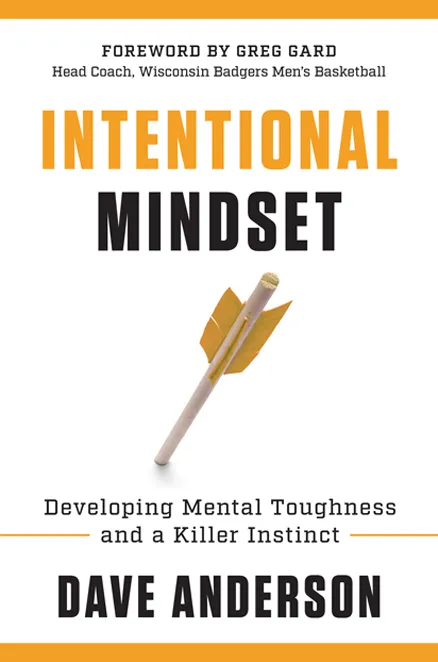 Intentional Mindset: Developing Mental Toughness and a Killer Instinct