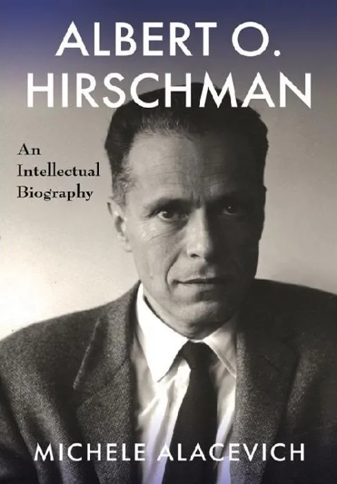 Albert O. Hirschman: An Intellectual Biography