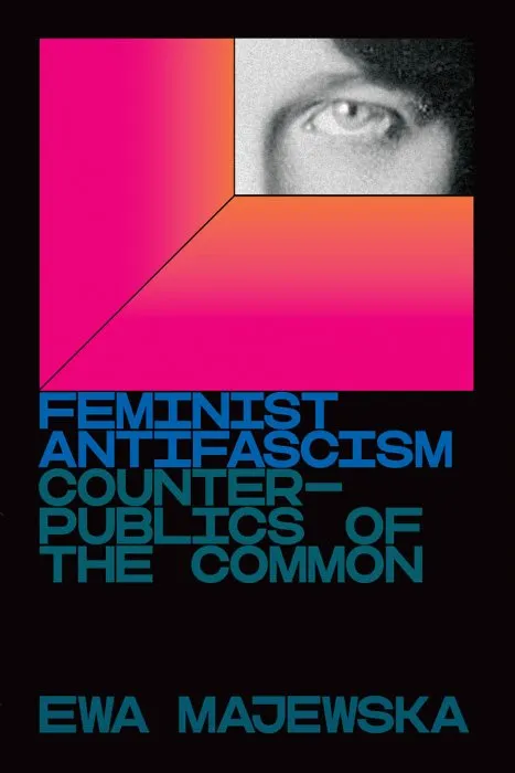 Feminist Antifascism: Counterpublics of the Common