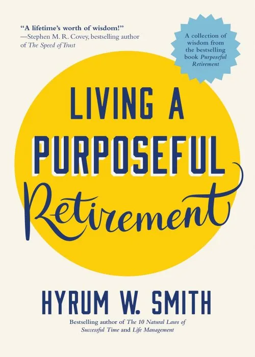 Living a Purposeful Retirement: How to Bring Happiness and Meaning to Your Retirement