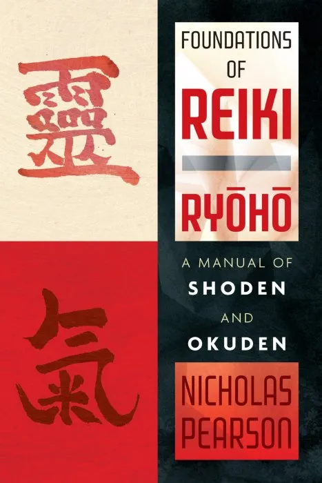 Foundations of Reiki Ryoho: A Manual of Shoden and Okuden