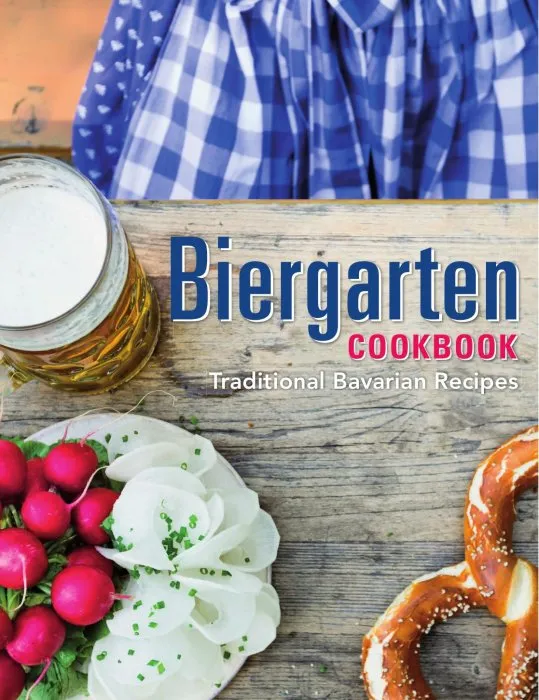 Biergarten Cookbook: Traditional Bavarian Recipes