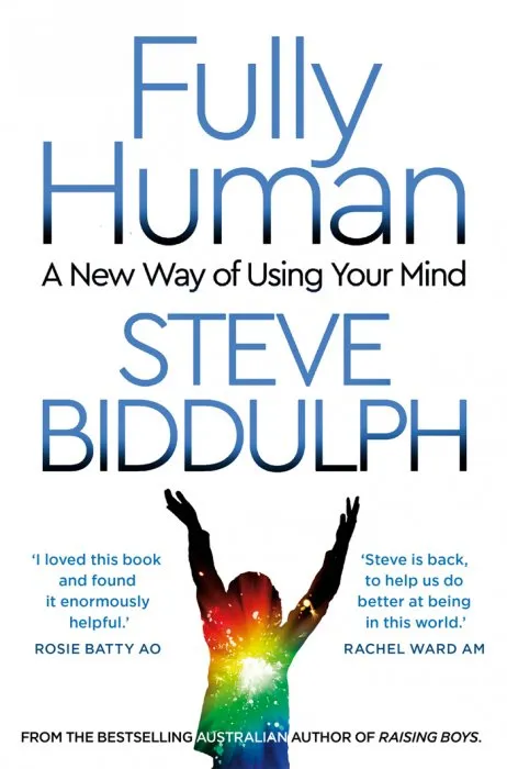 Fully Human: A new way of using your mind