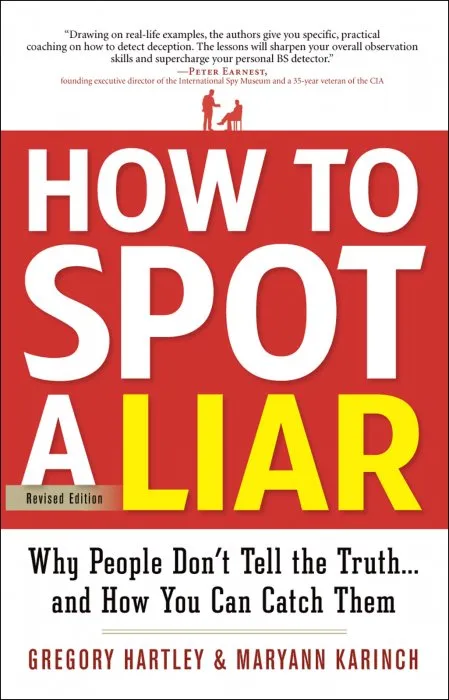 How to Spot a Liar: Why People Don't Tell the Truth–and How You Can Catch Them, Revised Edition