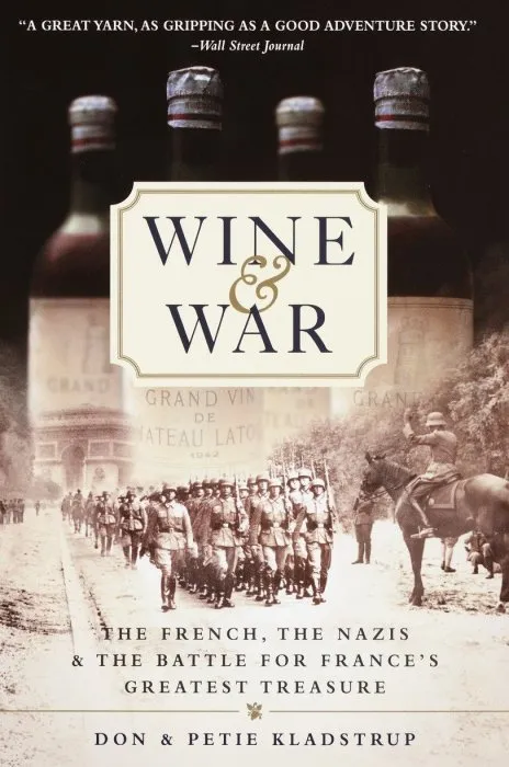 Wine & War: The French, the Nazis, and the Battle for France's Greatest Treasure