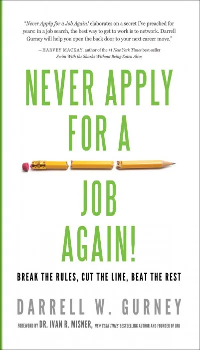 Never Apply for a Job Again!: Break the Rules, Cut the Line, Beat the Rest