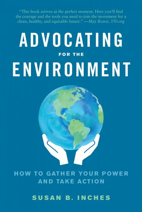 Advocating for the Environment: How to Gather Your Power and Take Action