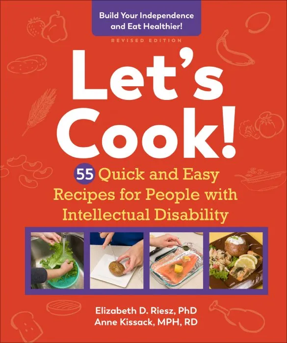 Let's Cook!: 55 Quick and Easy Recipes for People with Intellectual Disability, Revised Edition