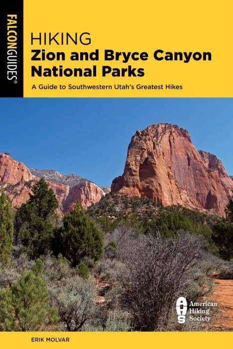Hiking Zion and Bryce Canyon National Parks: A Guide to Southwestern Utah's Greatest Hikes, 4th Edition