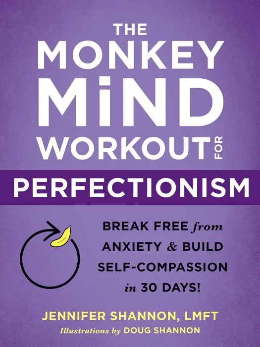 The Monkey Mind Workout for Perfectionism : Break Free from Anxiety and Build Self-Compassion in 30 Days!
